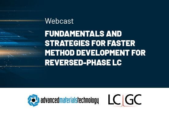 Fundamentals and Strategies for Faster Method Development for Reversed-Phase LC
