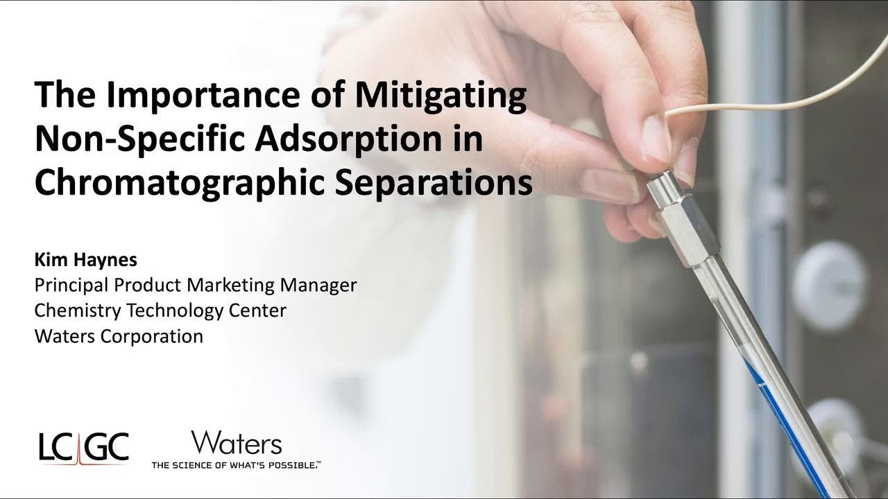 The Importance of Mitigating Non-Specific Adsorption in Chromatographic Separations