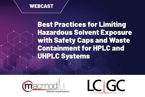 Best Practices for Limiting Hazardous Solvent Exposure with Safety Caps and Waste Containment for HPLC and UHPLC Systems
