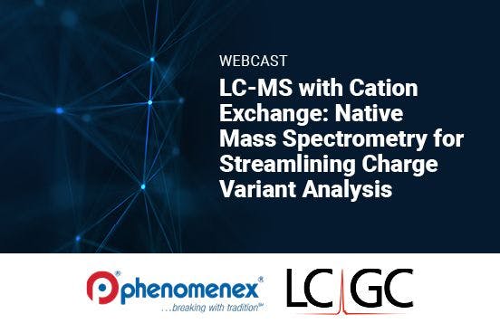 LC-MS with Cation Exchange: Native Mass Spectrometry for Streamlining Charge Variant Analysis