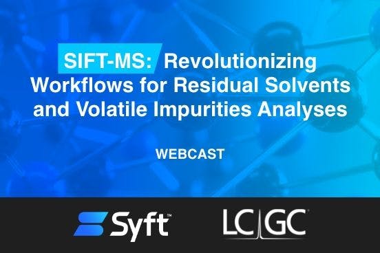 SIFT-MS: Revolutionizing Workflows for Residual Solvents and Volatile Impurities Analyses
