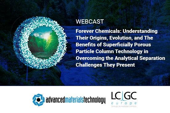 Forever Chemicals: Understanding Their Origins, Evolution, and The Benefits of Superficially Porous Particle Column Technology in Overcoming the Analytical Separation Challenges They Present