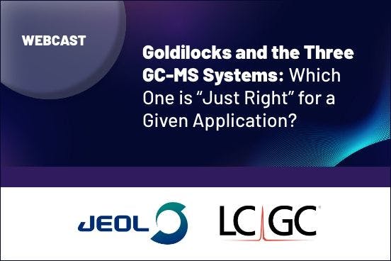 Goldilocks and the Three GC-MS Systems: Which One is “Just Right” for a Given Application?