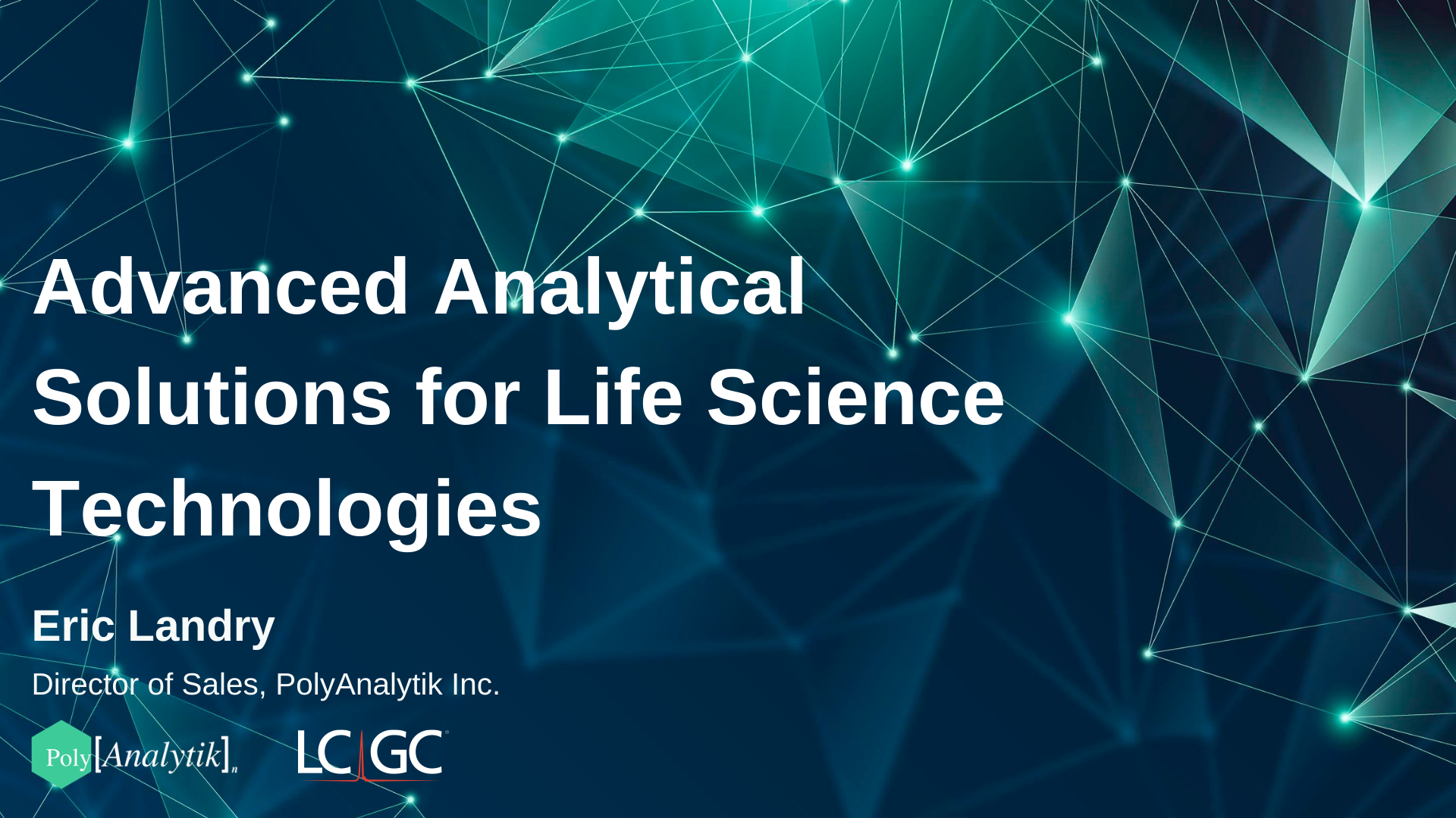 Advanced Analytical Solutions for Life Science Technologies