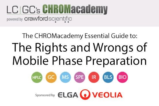 The Rights and Wrongs of Mobile Phase Preparation