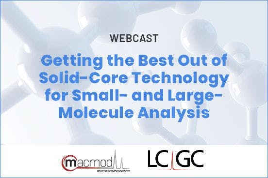Getting the Best Out of Solid-Core Technology for Small- and Large-Molecule Analysis