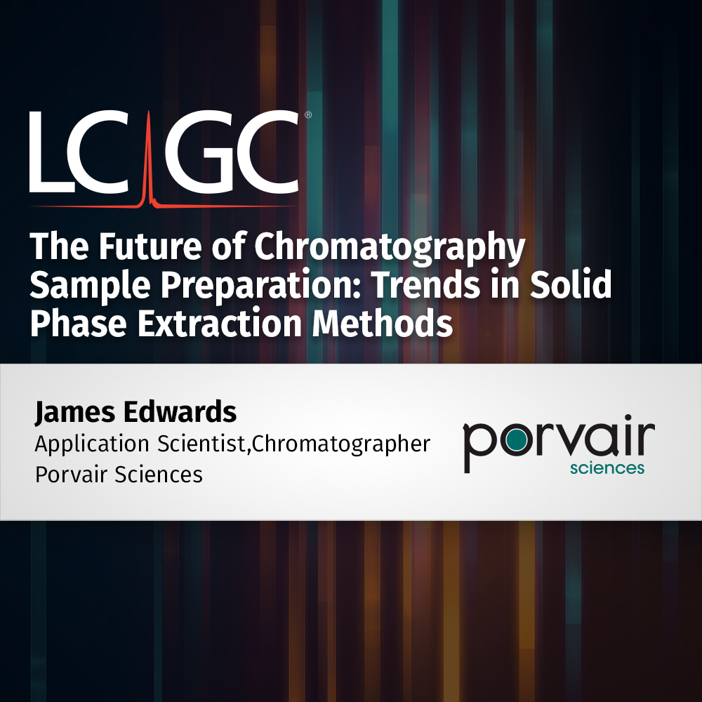 The Future of Chromatography Sample Preparation: Trends in Solid phase Extraction Methods