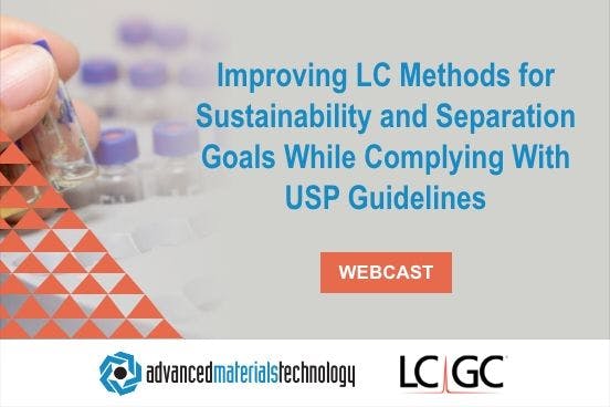 Improving LC Methods for Sustainability and Separation Goals While Complying With USP Guidelines